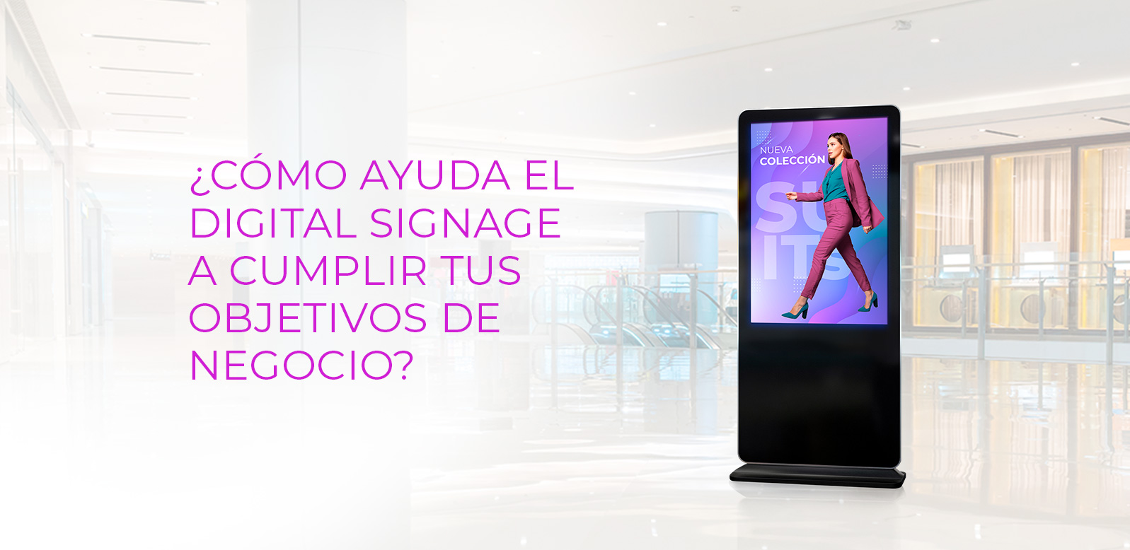 ¿Cómo ayuda el digital signage a cumplir tus objetivos de negocio?