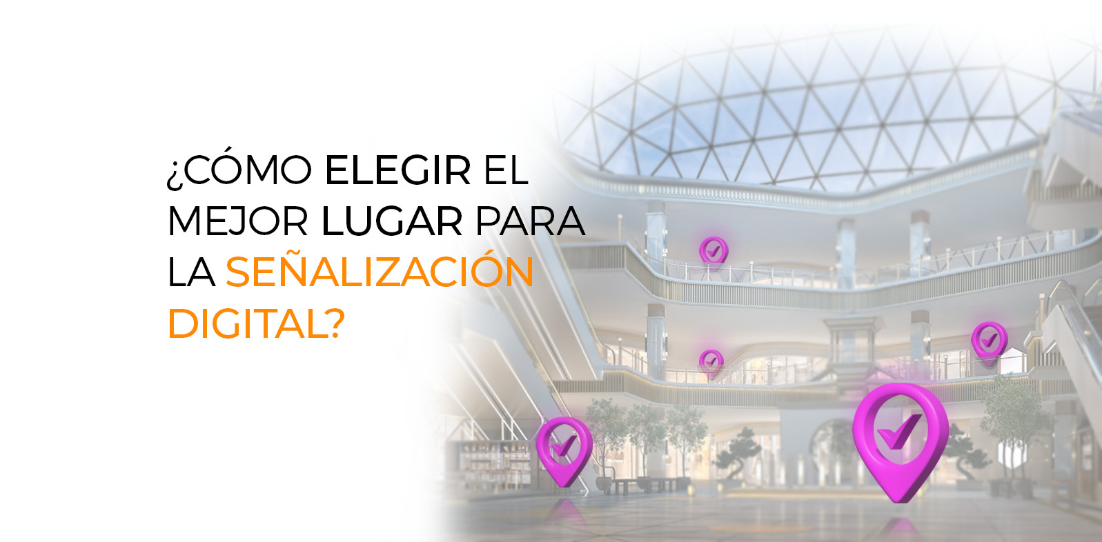 ¿Cómo elegir el mejor lugar para la señalización digital?