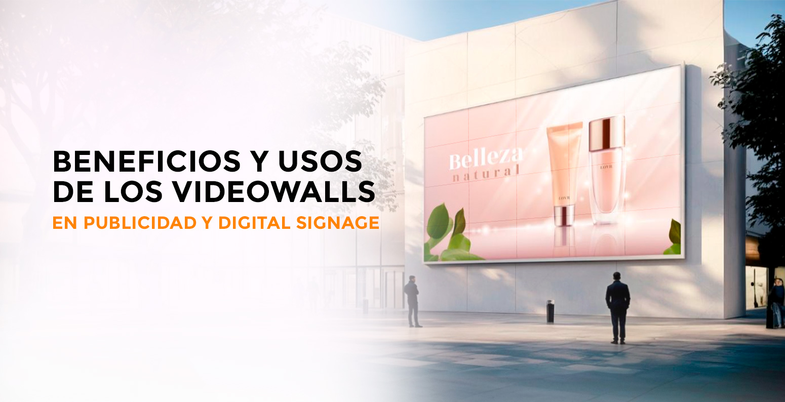 Beneficios y usos de los videowalls en publicidad y Digital Signage