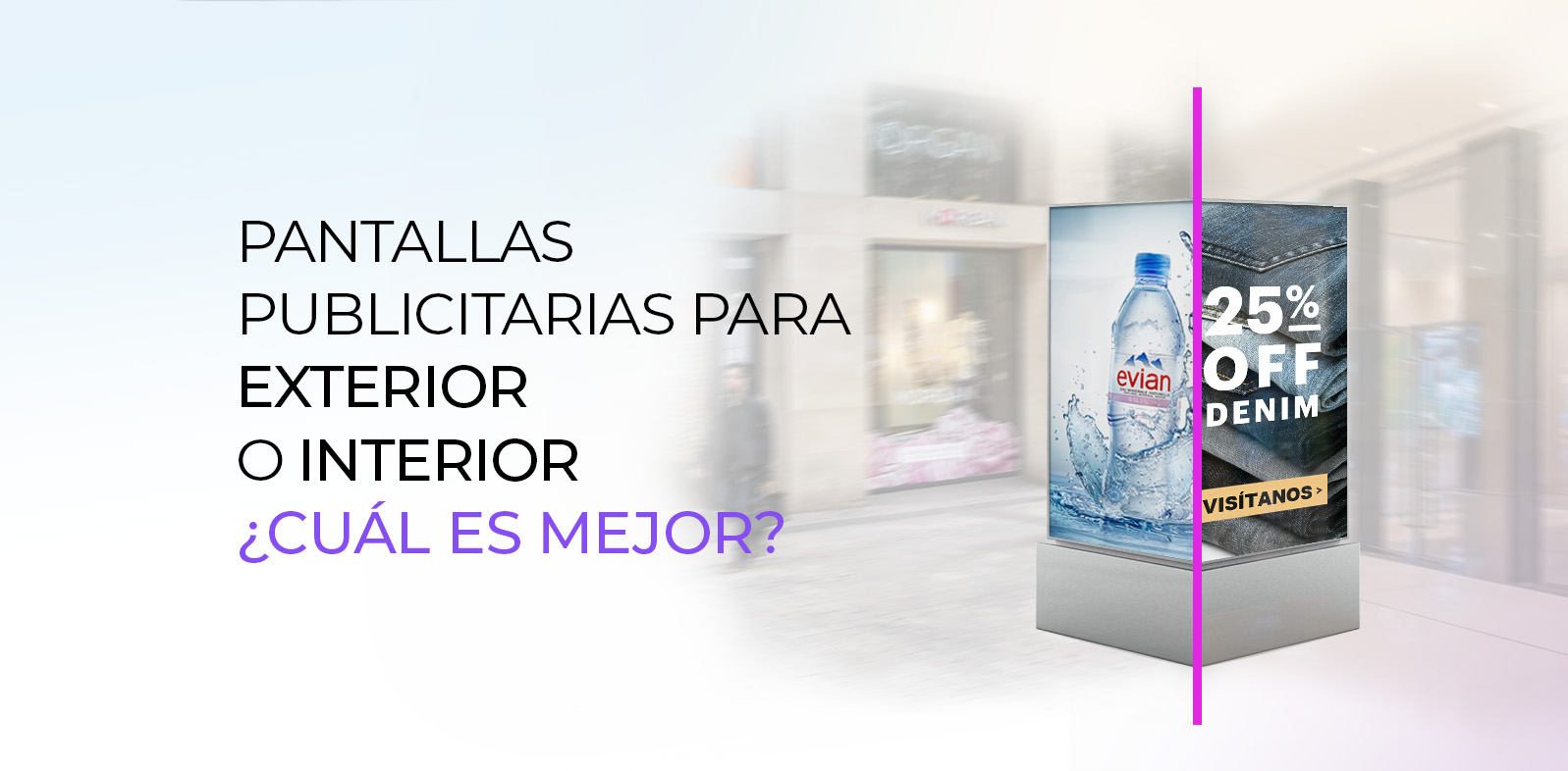 Pantallas publicitarias para exterior o interior, ¿cuál es mejor?