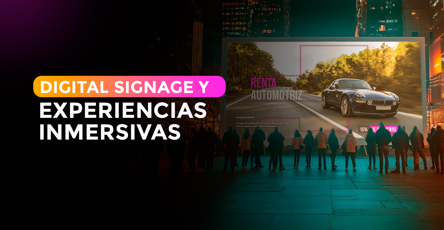 Digital Signage y experiencias inmersivas: una revolución en el marketing digital