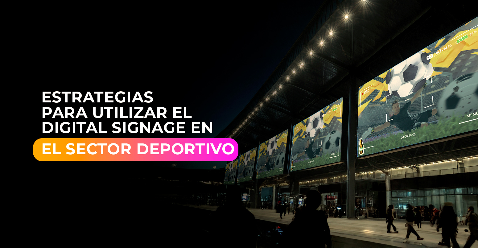 Estrategias para utilizar el Digital Signage en el sector deportivo