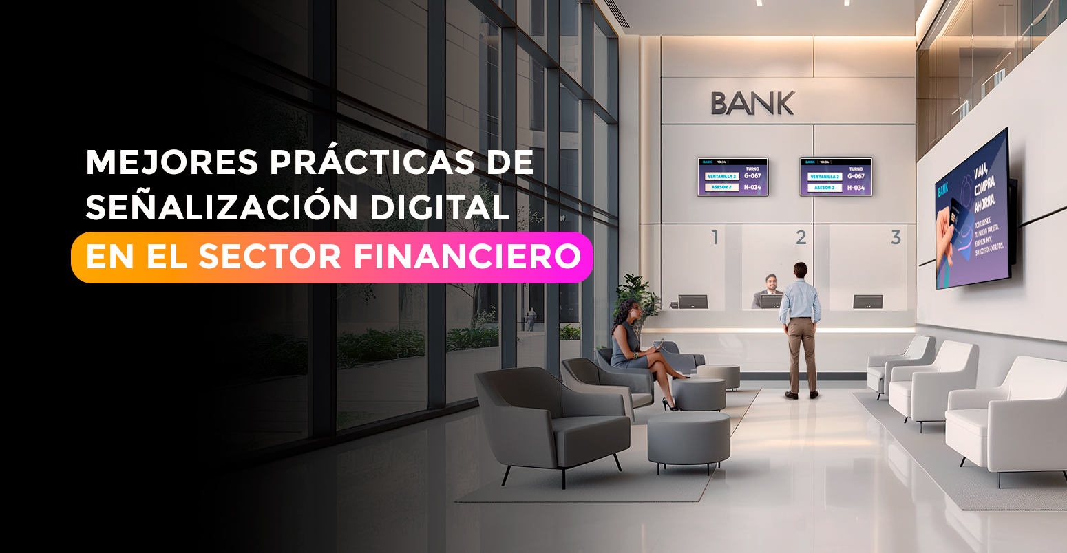 Mejores prácticas de señalización Digital en el sector financiero