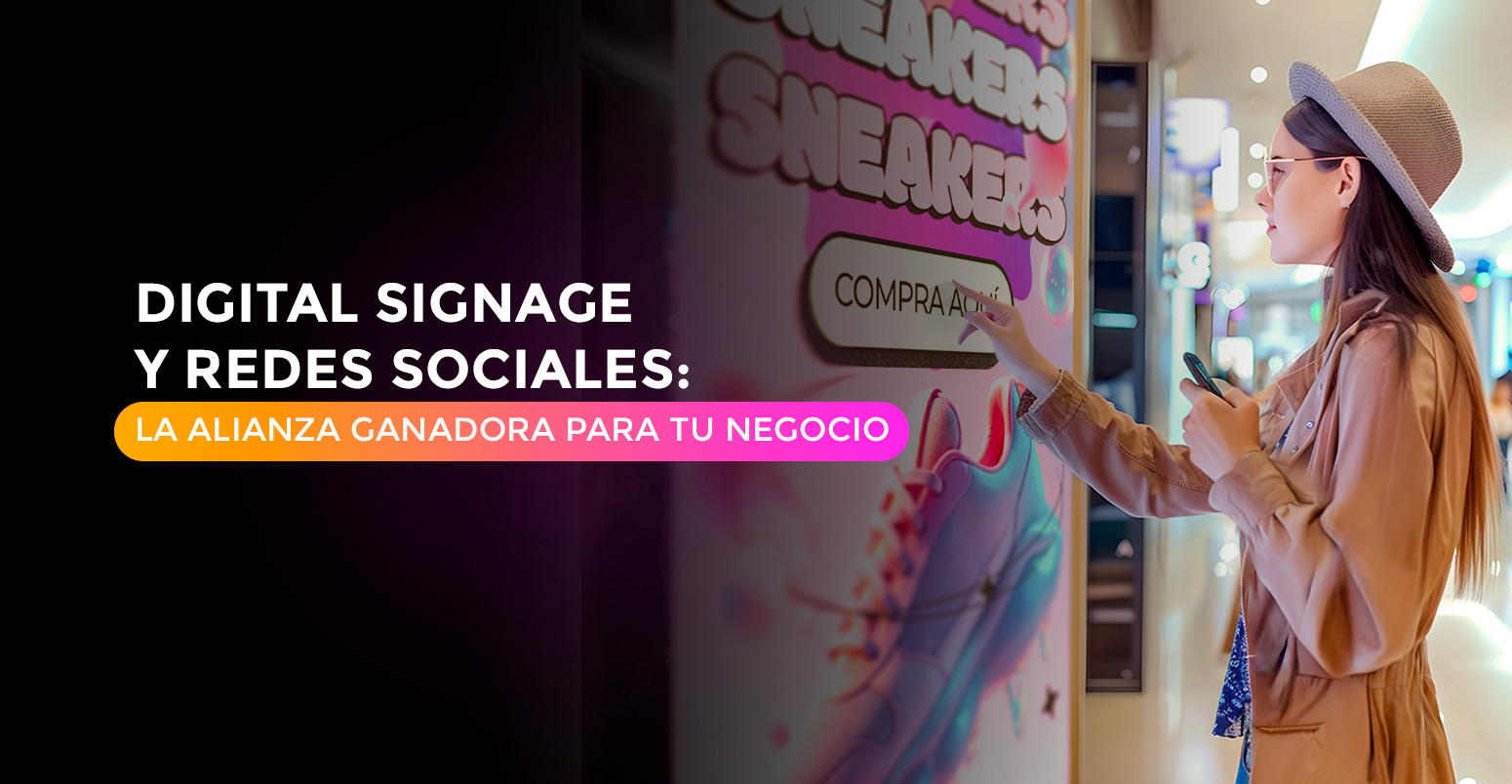 Digital Signage y Redes Sociales: La alianza ganadora para tu negocio